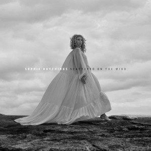 SOPHIE HUTCHINGS-SCATTERED ON THE WIND (CD)