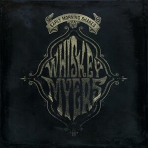 Whiskey Myers - Early Morning Shakes (2014) (RSD 2020) (2x Vinyl)