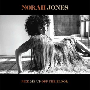 NORAH JONES-PICK ME UP OFF THE FLOOR (VINYL)