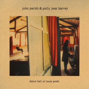 JOHN PARISH, PJ HARVEY-DANCE HALL AT LOUSE POINT