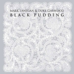 MARK LANEGAN & DUKE GARWOOD-BLACK PUDDING (2013) (CD)