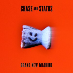 CHASE & STATUS-BRAND NEW MACHINE