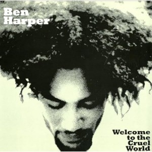 Ben Harper - Welcome To The Cruel World (Vinyl)