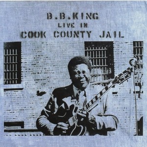 B.B. KING-LIVE IN COOK COUNTY JAIL