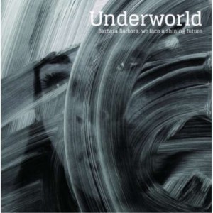 Underworld - Barbara Barbara, We Face A Shining Future (2016) (CD)
