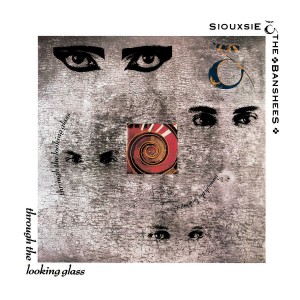 SIOUXSIE AND THE BANSHEES-THROUGH THE LOOKING GLASS