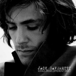 JACK SAVORETTI-SONGS FROM DIFFERENT TIMES