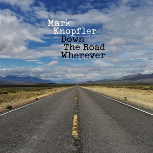 MARK KNOPFLER-DOWN THE ROAD WHEREVER