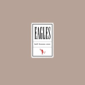EAGLES-HELL FREEZES OVER