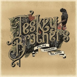 TESKEY BROTHERS-RUN HOME SLOW (VINYL)