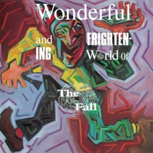 THE FALL-THE WONDERFUL AND FRIGHTENING WORLD (VINYL)