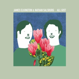 JAMES ELKINGTON & NATHAN SALSBURG-ALL GIST (CD)