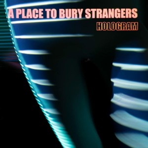 A Place To Bury Strangers - Hologram (2021) (CD)