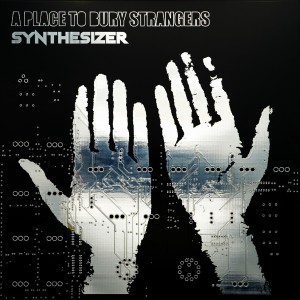 A Place To Bury Strangers - Synthesizer (2024) (CD)
