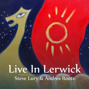 STEVE LURY & ANDRES ROOTS-LIVE IN LERWICK