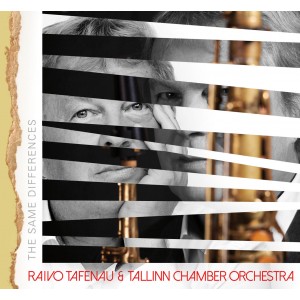 RAIVO TAFENAU & TALLINN CHAMBER ORCHESTRA-THE SAME DIFFERENCES