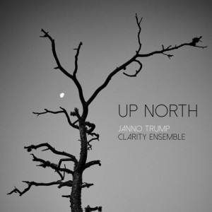 Janno Trump Clarity Ensemble - Up North (2022) (CD)