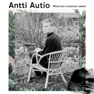 Antti Autio - Minä Tuon Mukanani Sateet (Vinyl)