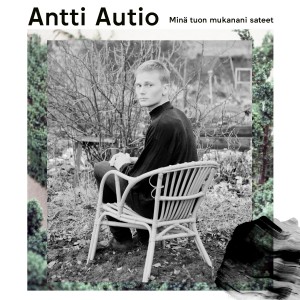 ANTTI AUTIO-MINÄ TUON MUKANANI SATEET (VINYL)