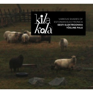 Erinevad esitajad - Kila kola: Various Shades Of Estonian Electronica (2010) (CD)