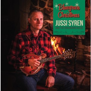 JUSSI SYREN AND THE GROUNDBREAKERS-BLUEGRASS CHRISTMAS