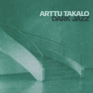 ARTTU TAKALO-DARK JAZZ (CD)