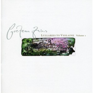 Cocteau Twins - Lullabies To Violaine Vol 1 (CD)