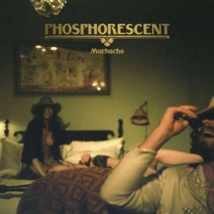 Phosphorescent - Muchacho (2013) (Vinyl)