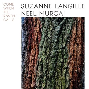 Suzanne Langille & Neel Murgai - Come When The Raven Calls (2020) (Vinyl)