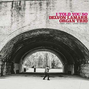 Delvon Lamarr - I Told You So (2021) (CD)