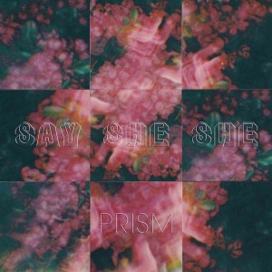 Say She She - Prism (Vinyl)