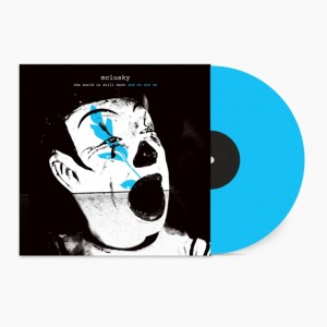 McLusky - The World Is Still Here And So Are We (2025) (Blue Vinyl)