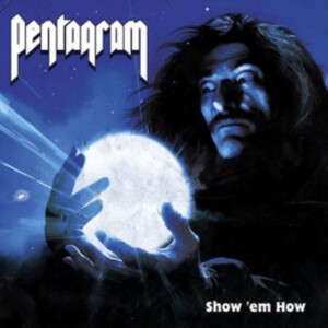 Pentagram - Show ´Em How (2004) (CD)