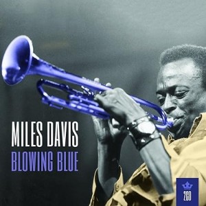MILES DAVIS-MY KIND OF MUSIC: BLOWING BLUE