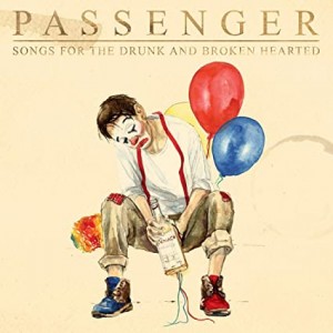 PASSENGER-SONGS FOR THE DRUNK AND BROKENHEARTED