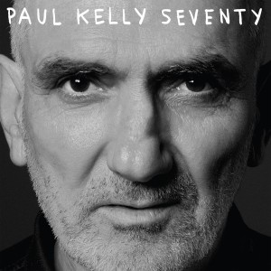 Paul Kelly - Seventy (2025) (CD)