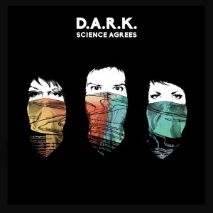 D.A.R.K. - Science Agrees (Vinyl)