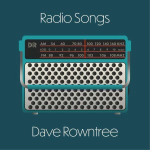 DAVE ROWNTREE-RADIO SONGS