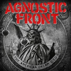 AGNOSTIC FRONT-THE AMERICAN DREAM DIED