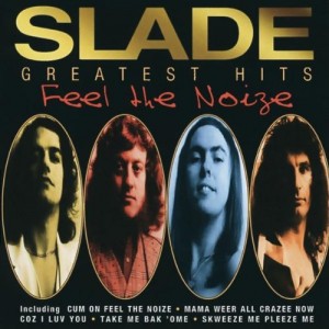 SLADE-GREATEST HITS FEEL THE NOISE