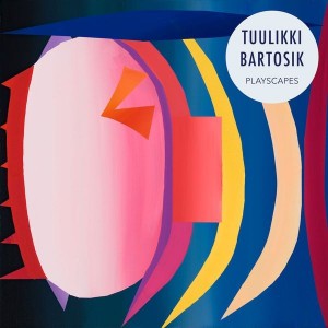 TUULIKKI BARTOSIK-PLAYSCAPES