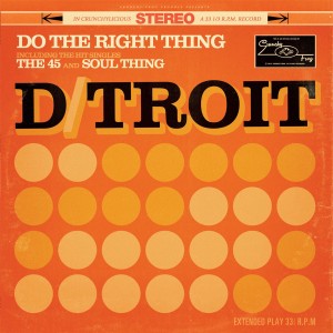D/Troit - Do The Right Thing (Vinyl)