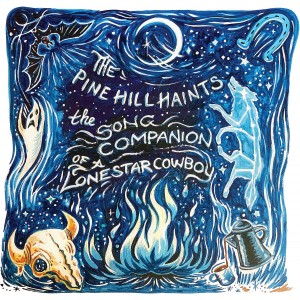 Pine Hill Haints - The Song Companion Of A Lonestar Cowboy (2021) (Vinyl)
