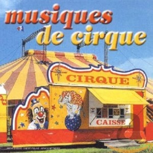 VARIOUS ARTISTS-MUSIQUE DE CIRQUE (CD)