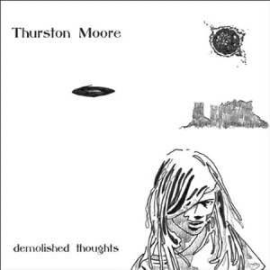 THURSTON MOORE-DEMOLISHED THOUGHTS