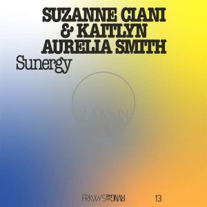 KAITLYN AURELIA SMITH & SUZANNE CIANI-FRKWYS VOL. 13 - SUNERGY EXPANDED (VINYL)