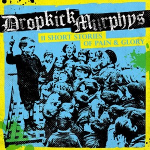 Dropkick Murphys - 11 Short Stories of Pain & Glo (2017) (CD)