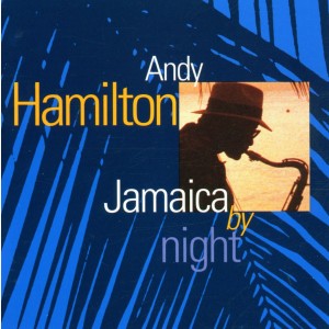 Andy Hamilton - Jamaica By Night (CD)