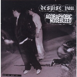Agoraphobic Nosebleed, Despise You - And On And On… (CD)