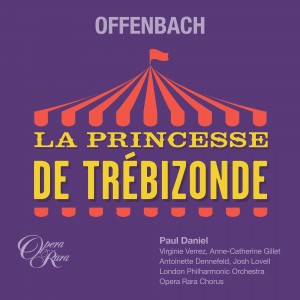 PAUL DANIEL & LONDON PHILHARMO-OFFENBACH: LA PRINCESSE DE TRE